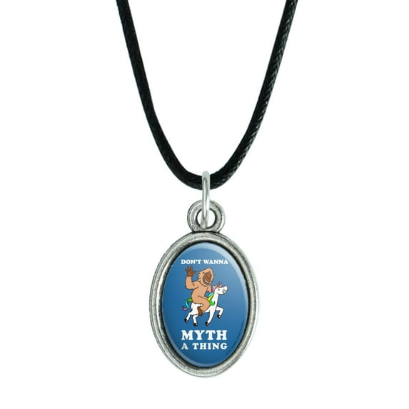 Don't Wanna Myth a Thing Unicorn Bigfoot Funny Humor Antiqued Oval Charm Pendant with Black Satin Cord