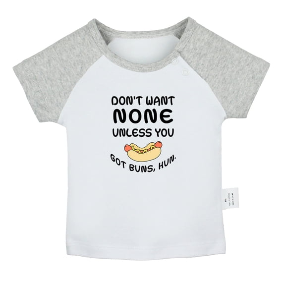Don't Want None Unless you Got Buns Hun Funny T shirt For Baby, Newborn Babies T-shirts, Infant Tops, 0-24M Kids Graphic Tees Clothing (Short Gray Raglan T-shirt, 6-12 Months)