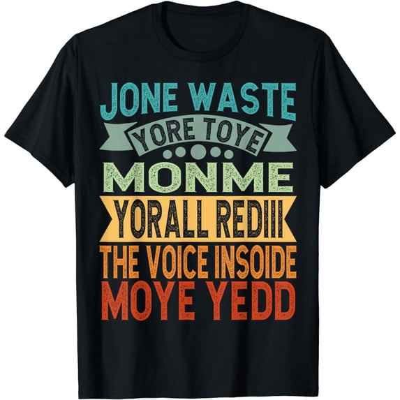 Don't Waste Your Time On Me You're Already The Voice Inside T-Shirt