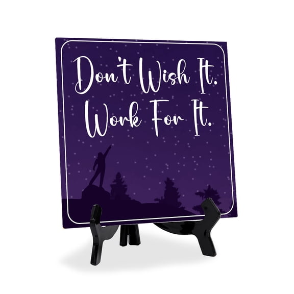Don't Wish It Work For It 5"x 5" Square Table Sign With Acrylic Easel | Inspiration and Motivation Affirmation Quotes