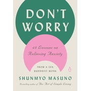 Dont Worry 48 Lessons on Relieving Anxiety from a Zen Buddhist Monk, Hardcover