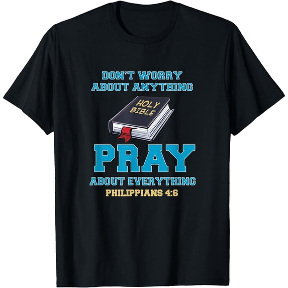 Anything Walmart Don't Worry About Anything Pray About Everything T-Shirt - Walmart.com