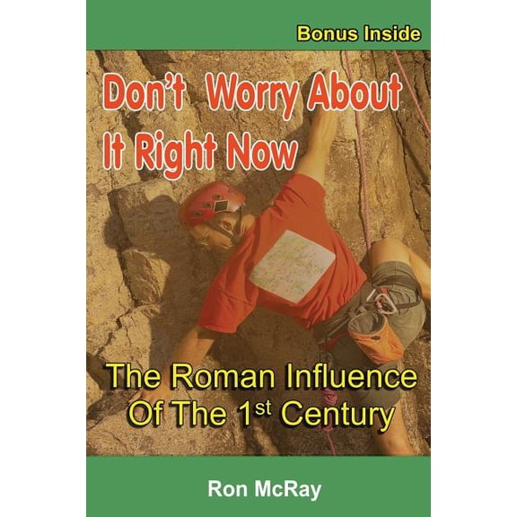 Don't Worry About It Right Now: The Roman Influence Of The 1st Century, (Paperback)