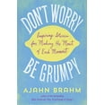 thumbnail image 1 of Pre-Owned Don't Worry, Be Grumpy: Inspiring Stories for Making the Most of Each Moment Paperback, 1 of 1