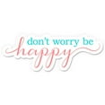 thumbnail image 1 of Don't Worry Be Happy - 8" Vinyl Sticker - For Car Laptop I-Pad - Waterproof Decal, 1 of 1