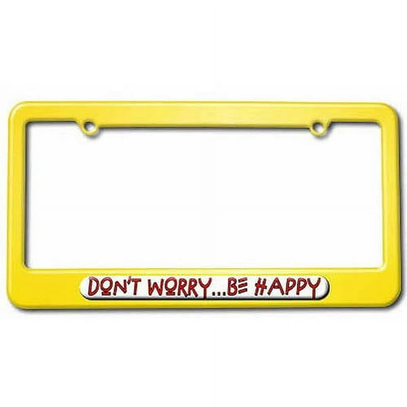 Don't Worry Be Happy License Plate Tag Frame, Multiple Colors