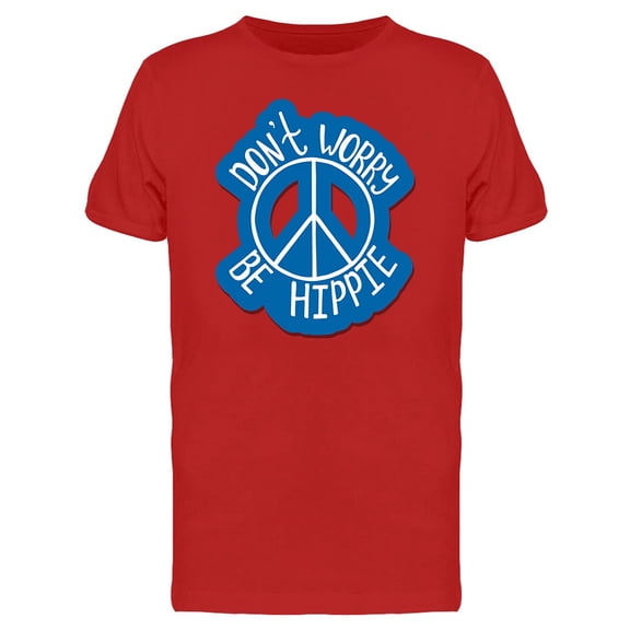 Don't Worry Be Hippie T-Shirt Men -Image by Shutterstock, Male Medium