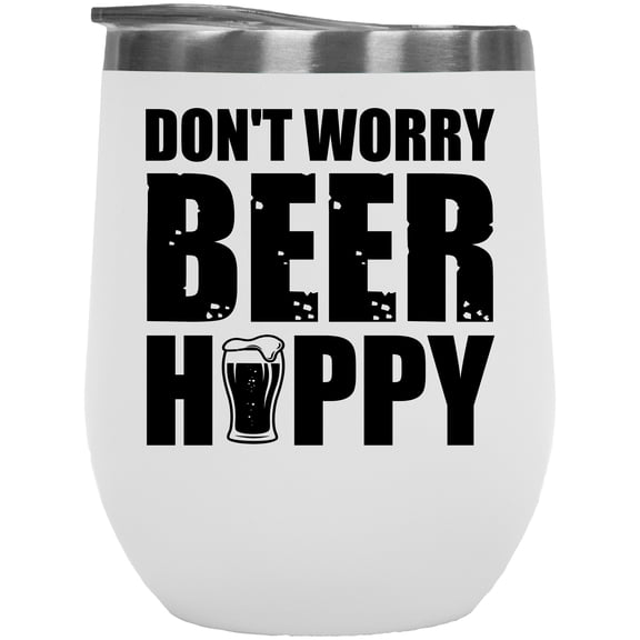 Don't Worry, Beer Happy, Drinker or Drinking Pun, White 12oz Wine Tumbler