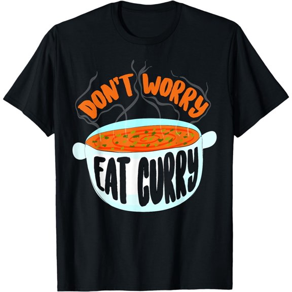 Don't Worry Eat Curry | Curry Lover Eaters Funny Food Gift T-Shirt mens t shirtblackwomenfunnymisfitsmenjourney