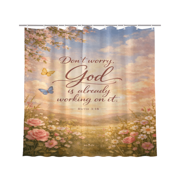 Dont Worry, God Is Already Working On It Shower Curtain, Soft Bathroom Decor, 72 x 72 Inch