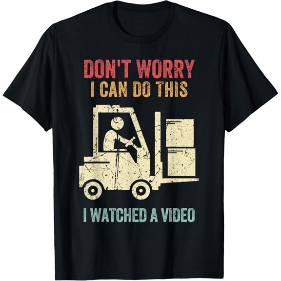 Don't Worry I Can Do This Forklift Funny Forklift Driver Gift Shirt New