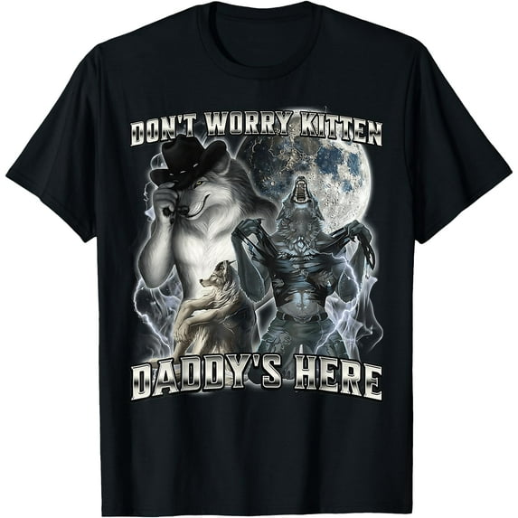 Don't Worry Kitten Daddy's here Alpha Wolf Father Grandpa Unisex T-Shirt for Men Women Kids Toddler,Black Color,Size YXL