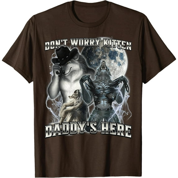 Don't Worry Kitten Daddy's here Alpha Wolf Father Grandpa Unisex T-Shirt for Men Women Kids Toddler,Dark Chocolate Color,Size L