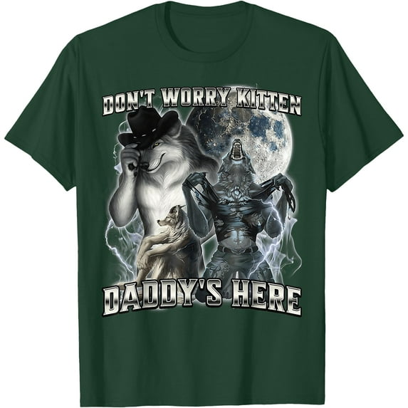 Don't Worry Kitten Daddy's here Alpha Wolf Father Grandpa Unisex T-Shirt for Men Women Kids Toddler,Forest Green Color,Size YXS