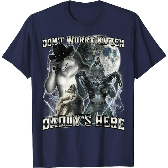 Don't Worry Kitten Daddy's here Alpha Wolf Father Grandpa Unisex T-Shirt for Men Women Kids Toddler,Navy Color,Size 2XL