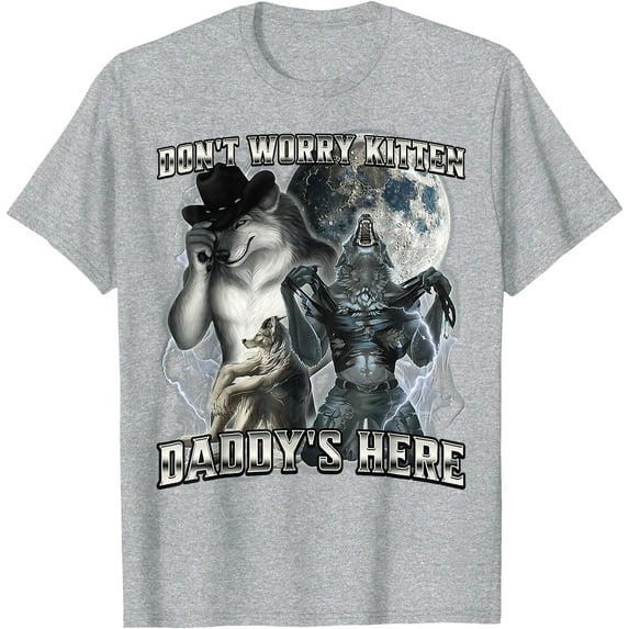 Don't Worry Kitten Daddy's here Alpha Wolf Father Grandpa Unisex T-Shirt for Men Women Kids Toddler,Sport Grey Color,Size YS
