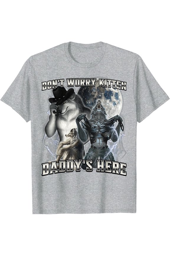 Don't Worry Kitten Daddy's here Alpha Wolf Father Grandpa Unisex T-Shirt for Men Women Kids Toddler