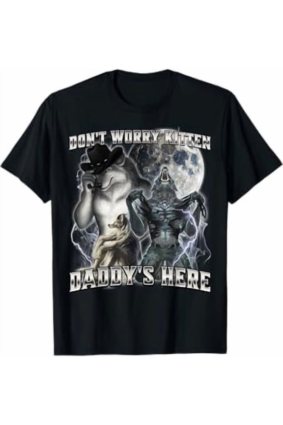 Don't Worry Kitten Daddy's here T-Shirt