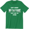 thumbnail image 1 of Don't Worry My Tattoos Don't Like You Either - Funny Rude Attitude Men's Tee Shirt, 1 of 4