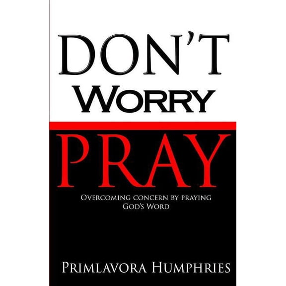 Don't Worry Pray, (Paperback)
