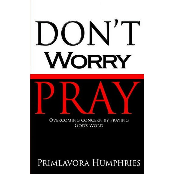 Don't Worry Pray, (Paperback)