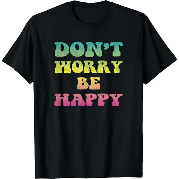 Don't Worry We Be Happy Retro 70s Motivational Men Women Tee T-Shirt