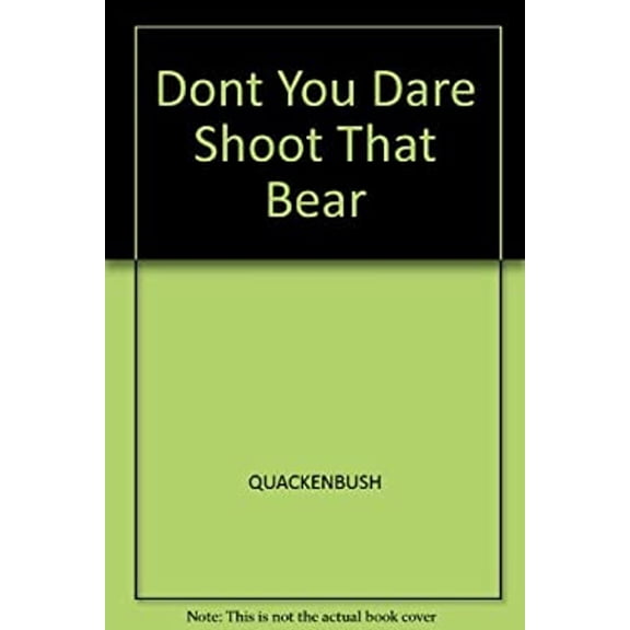 Pre-Owned Don't You Dare Shoot That Bear!: A Story of Theodore Roosevelt (Hardcover) 0132184966 9780132184960