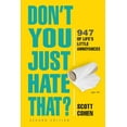 thumbnail image 1 of Pre-Owned Don't You Just Hate That? 2nd Edition: 947 of Life's Little Annoyances (Paperback) 152350966X 9781523509669, 1 of 1