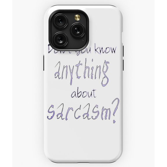 Don't You Know About Sarcasm M768 Phone Case for iPhone 17 16 15 14 13 12 11 Pro Max