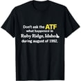 thumbnail image 1 of Don't ask the ATF what happened in Ruby Ridge T-Shirt, 1 of 3
