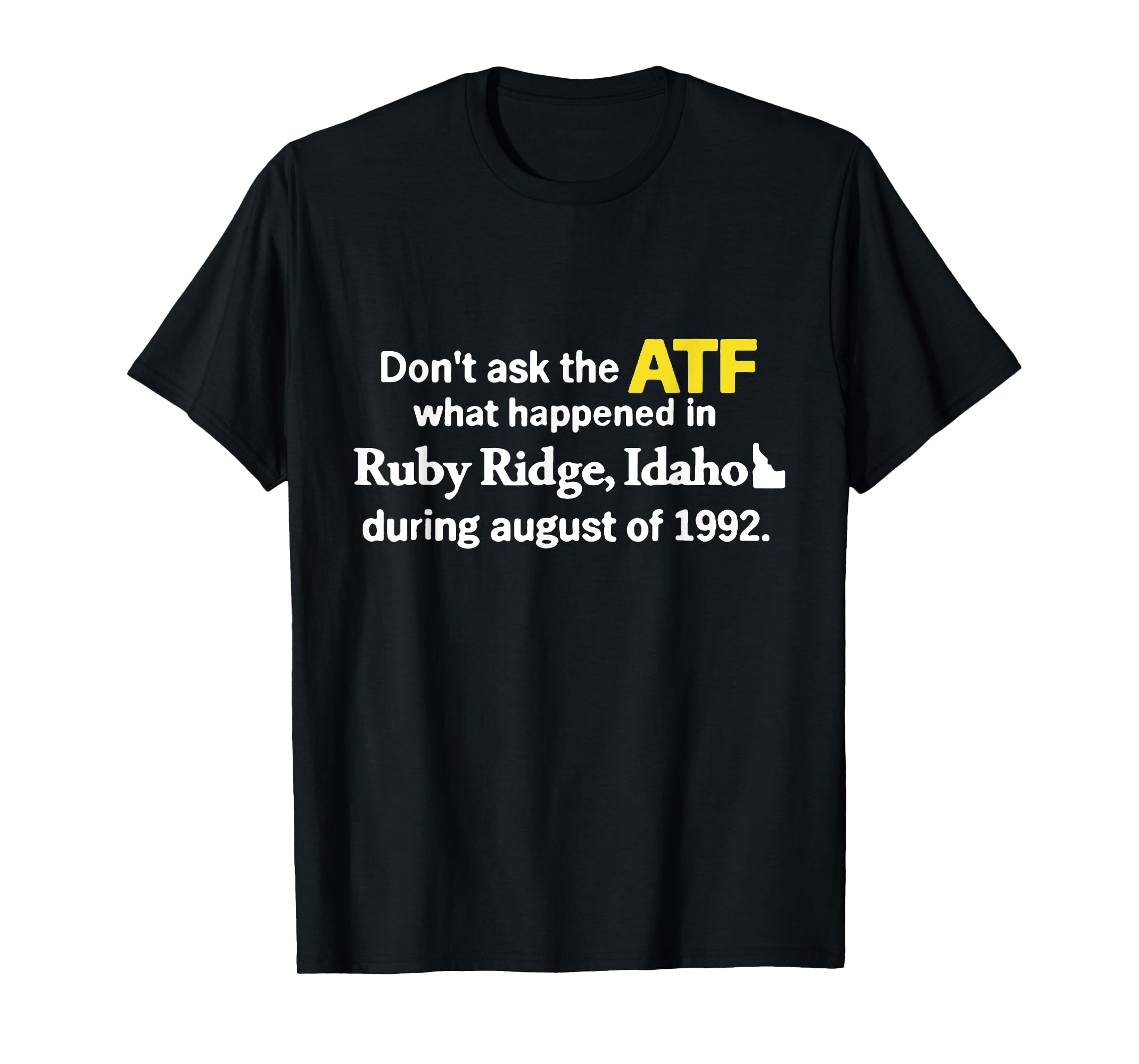 Don't ask the ATF what happened in Ruby Ridge TShirt