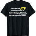 Don t ask the atf what happened in ruby ridge idaho t shirt walmart