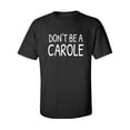 thumbnail image 1 of Don't ba a Carole Adult Short Sleeve T-shirt, 1 of 4