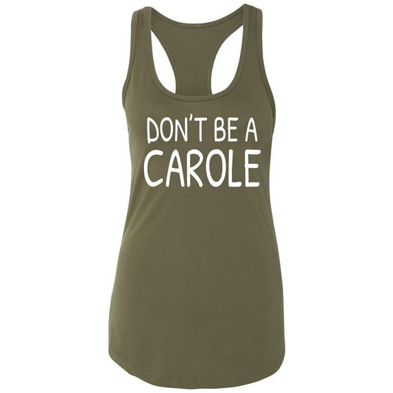 Don't ba a Carole Racerback Tank