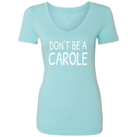 Don't ba a Carole Womens V-Neck T-Shirt