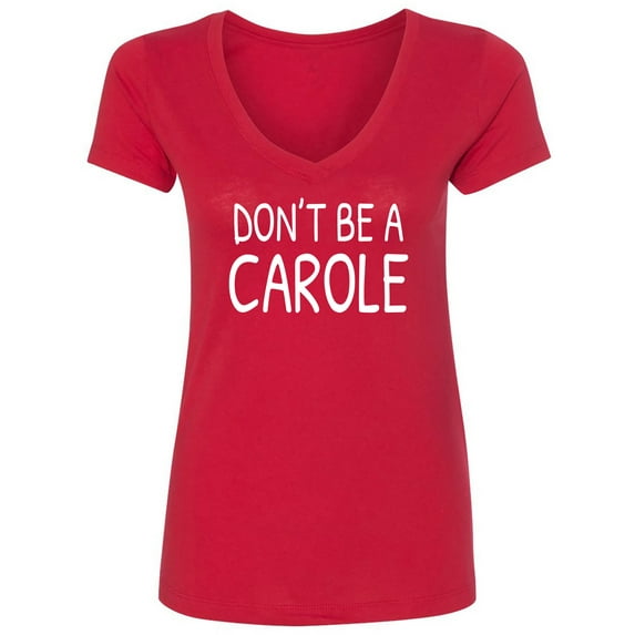 Don't ba a Carole Womens V-Neck T-Shirt