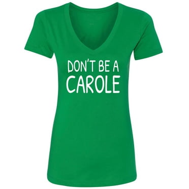 Don't ba a Carole Womens V-Neck T-Shirt
