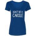 thumbnail image 1 of Don't ba a Carole Womens V-Neck T-Shirt, 1 of 2