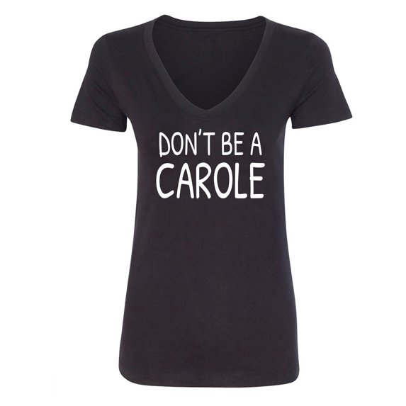 Don't ba a Carole Womens V-Neck T-Shirt