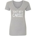 thumbnail image 1 of Don't ba a Carole Womens V-Neck T-Shirt, 1 of 3