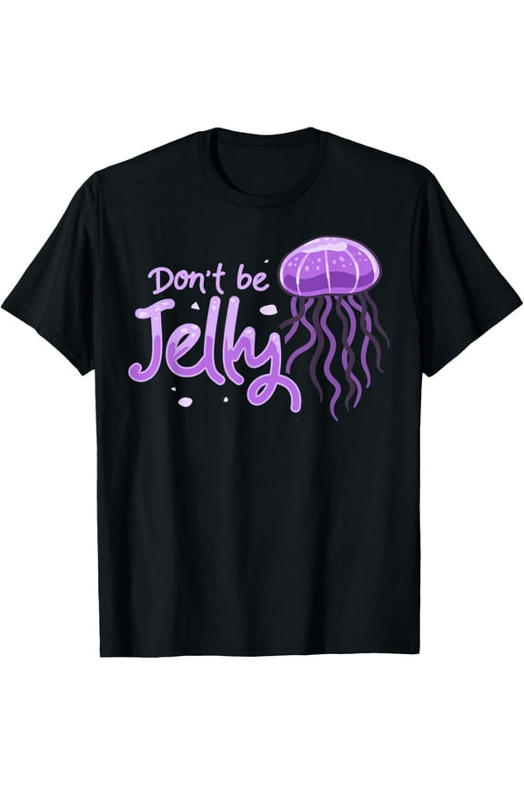 Don't be Jelly Jellyfish Costume Cnidarian Fish T-Shirt