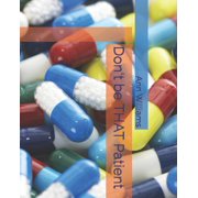 Don't be THAT Patient, Paperback
