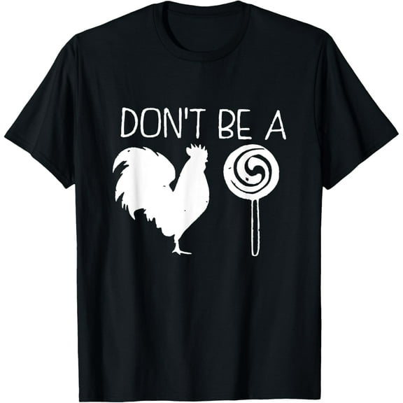 Don't be a chicken lollipop T-Shirt