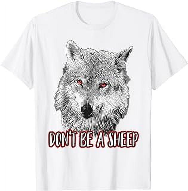 Don't be a sheep - Wolf Theme Costume - Wolves Lover T-Shirt - Walmart.com