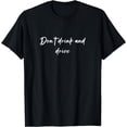 thumbnail image 1 of Don't drink and drive T-Shirt, 1 of 3