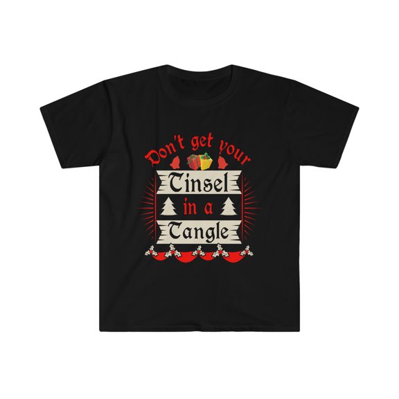 Don't get your tinsel in a tangle Unisex T-shirt S-3XL Christmas Xmas