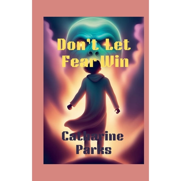 Don't let Fear Win, (Paperback)
