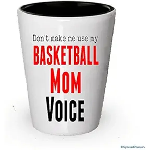 Don't make me use my Basketball Mom Voice Shot Glass