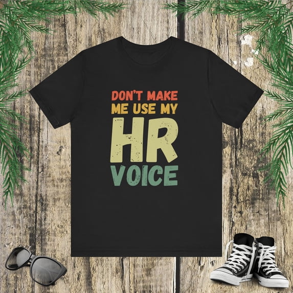 Don't make me use my HR voice funny Human Resources HR retro Unisex T-shirt