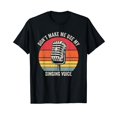 Don't make me use my singing voice, retro microphone vocal TShirt